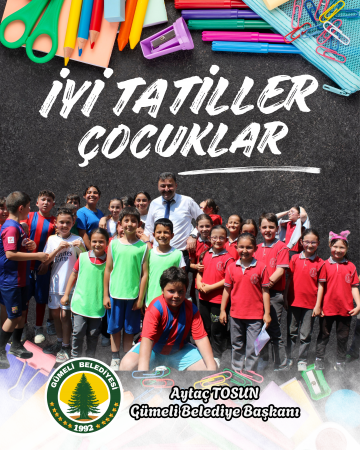 AYTAÇ TOSUN' DAN ÖĞRENCİLERE TATİL MESAJI